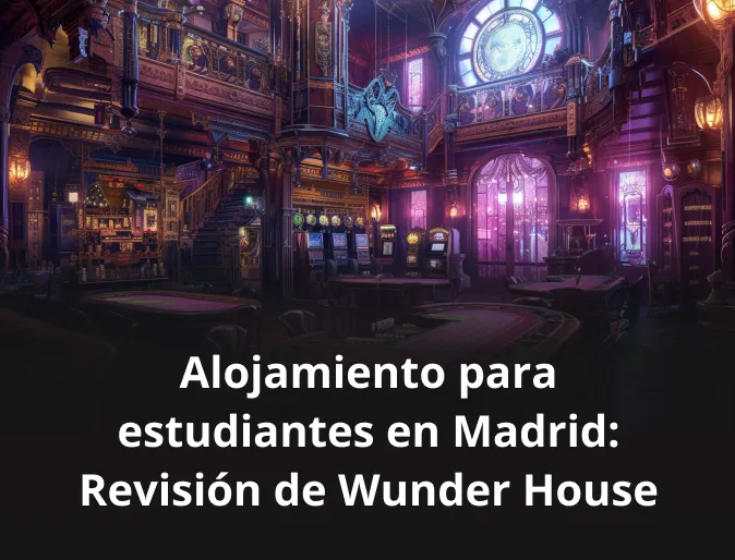 Alojamiento para estudiantes en Madrid: Revisión de Wunder House