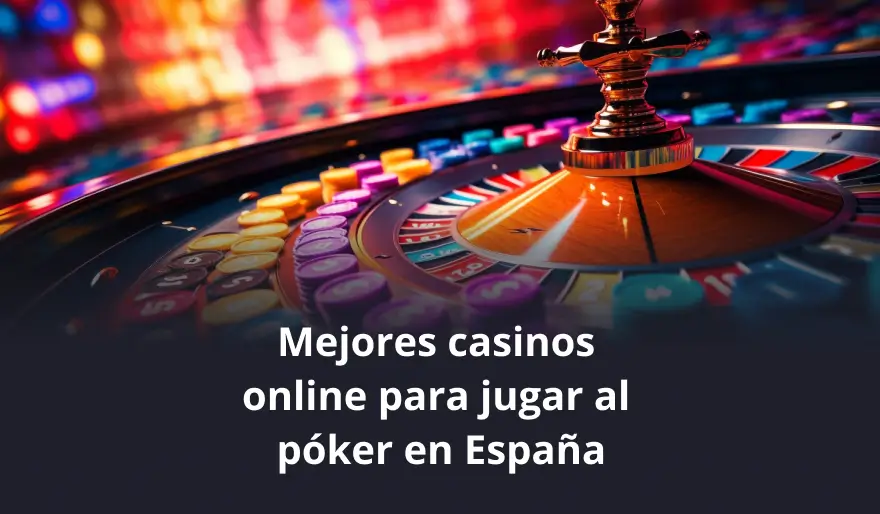 Mejores casinos online para jugar al póker